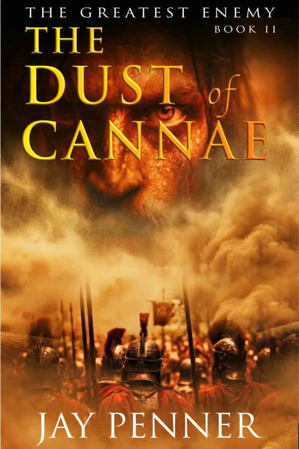 The Dust of Cannae by Jay Penner — The Greatest Enemy Book 2